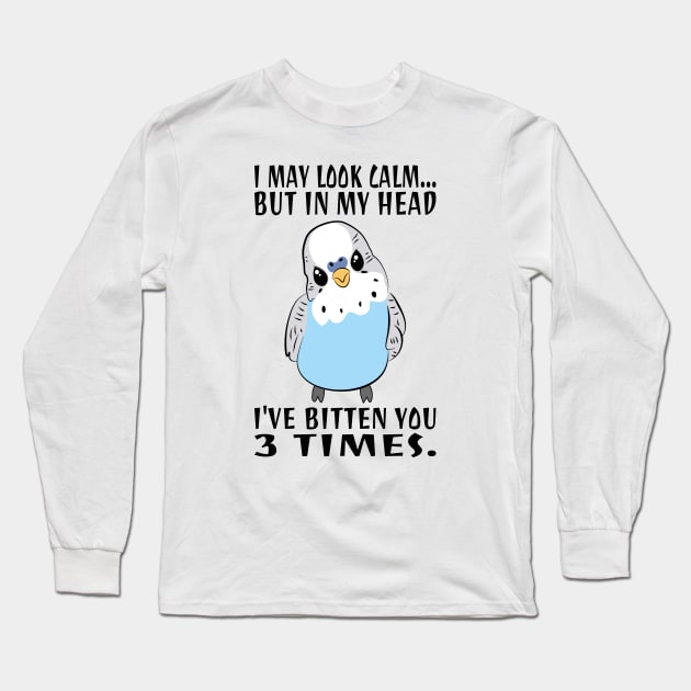 In My Head I've Bitten You 3 Times, for Funny Blue Parakeet Long Sleeve T-Shirt by Estrytee